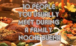10 PEOPLE YOU USUALLY MEET DURING A FAMILY NOCHE BUENA