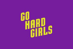 GO HARD GIRLS